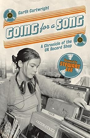 Going For A Song: A Chronicle Of The UK Record Shop - softcover book by Garth Cartwright - used, good condition