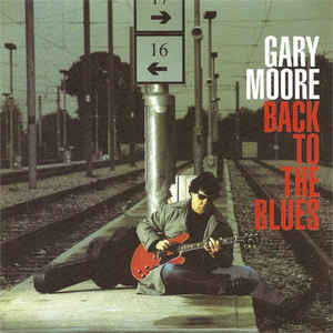 Gary Moore – Back To The Blues (CD ALBUM)