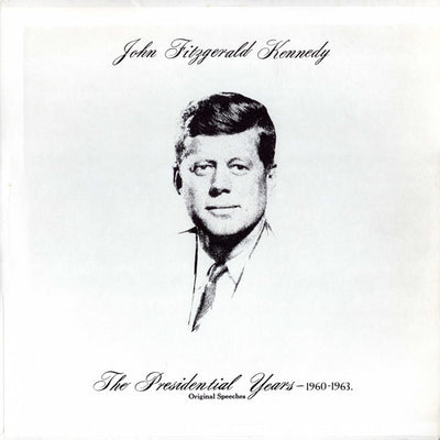 John Fitzgerald Kennedy* – The Presidential Years 1960-1963 - Original Speeches