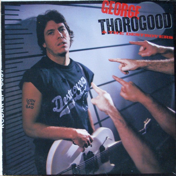 George Thorogood & The Destroyers ‎– Born To Be Bad