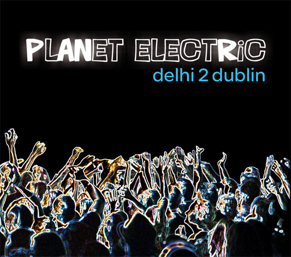 Delhi 2 Dublin – Planet Electric (CD ALBUM)Digipak