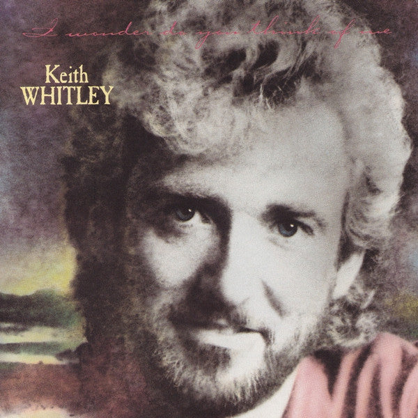 Keith Whitley – I Wonder Do You Think Of Me (CD ALBUM)