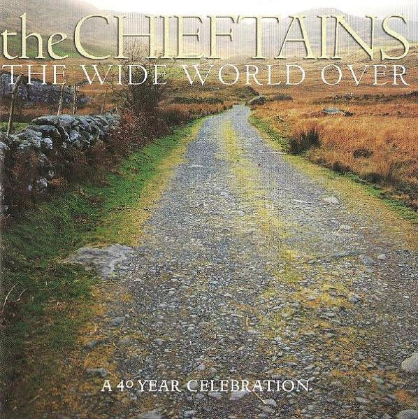 The Chieftains – The Wide World Over (A 40 Year Celebration) (CD ALBUM)