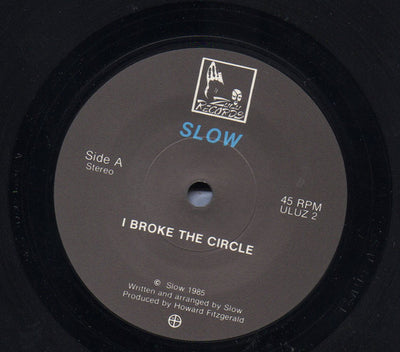 Slow  – I Broke The Circle (7" 45RPM)