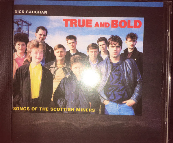 Dick Gaughan – True And Bold (Songs Of The Scottish Miners) (CD ALBUM)