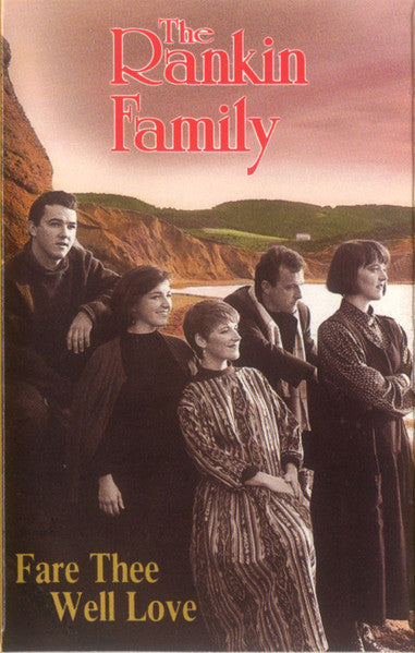 The Rankin Family – Fare Thee Well Love (CASSETTE)