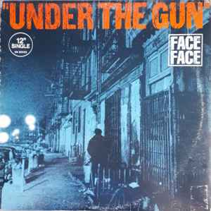 Face To Face – Under The Gun (12"  33 1/3 RPM)