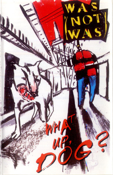 Was (Not Was) – What Up, Dog? (Cassette)