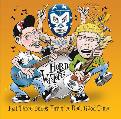 Herd of Wasters - Just Three Dudes Havin' A Real Good Time (NEW PRESSING) 7" 45RPM