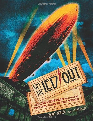 Get the Led Out: How Led Zeppelin Became the Biggest Band in the World Hardcover Book