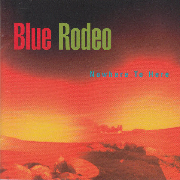 Blue Rodeo – Nowhere To Here (CD Album)