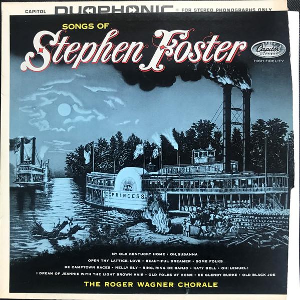 The Roger Wagner Chorale ‎– Songs Of Stephen Foster