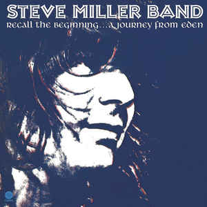 Steve Miller Band ‎– Recall The Beginning...A Journey From Eden (NEW PRESSING)