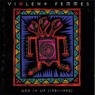 Violent Femmes – Add It Up (1981-1993) (CD ALBUM)
