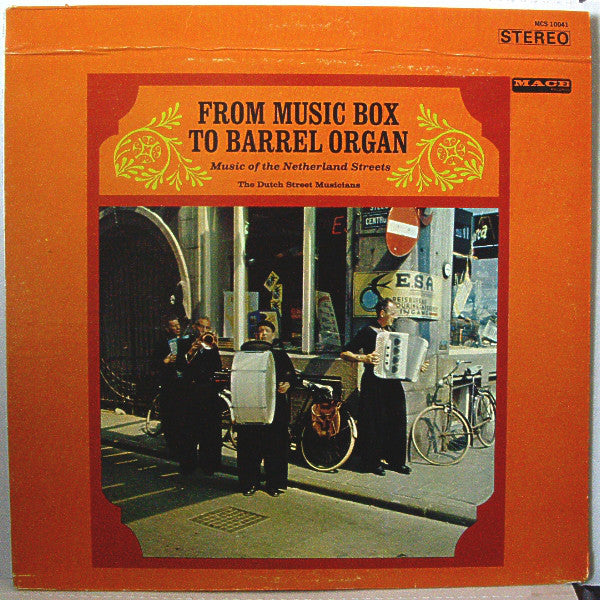 The Dutch Street Musicians ‎– From Music Box To Barrel Organ Music Of The Netherland Streets