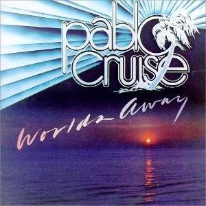 Pablo Cruise ‎– Worlds Away