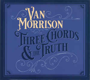 Van Morrison ‎– Three Chords & The Truth (CD ALBUM)