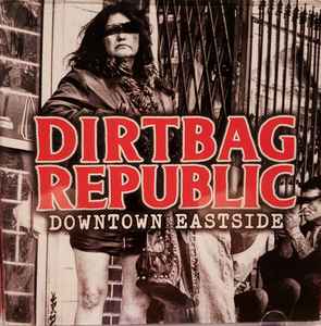 Dirtbag Republic – Downtown Eastside (CD ALBUM)(LOCAL ARTIST)