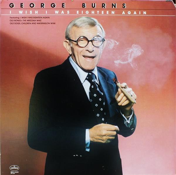 George Burns ‎– I Wish I Was Eighteen Again