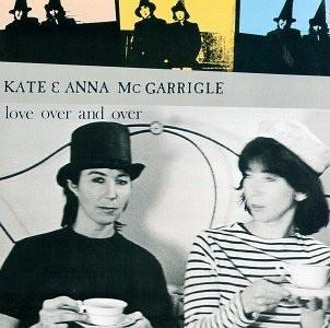 Kate & Anna McGarrigle ‎– Love Over And Over