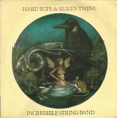 The Incredible String Band ‎– Hard Rope & Silken Twine