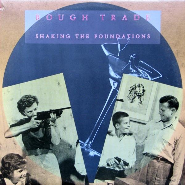 Rough Trade ‎– Shaking The Foundations