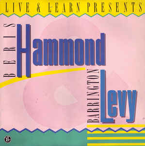 Beres Hammond / Barrington Levy ‎– Live & Learn Presents: Beres Hammond / Barrington Levy  (NEW PRESSING)