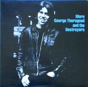 George Thorogood And The Destroyers ‎– More George Thorogood And The Destroyers