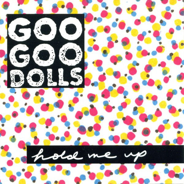 Goo Goo Dolls – Hold Me Up (NEW PRESSING)