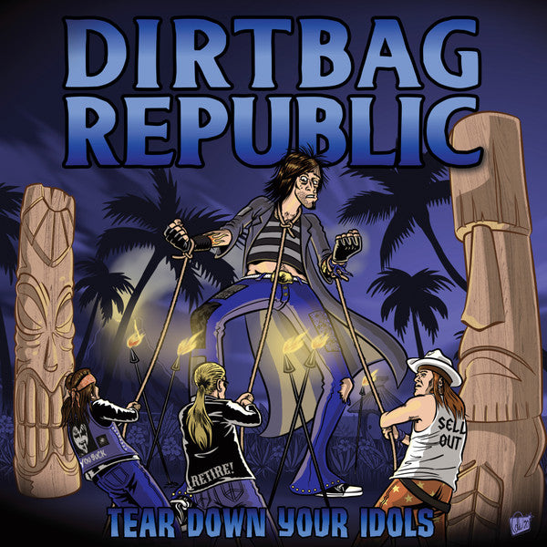 Dirtbag Republic – Tear Down Your Idols (CD ALBUM)