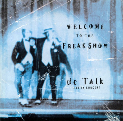 DC Talk – Welcome To The Freakshow (CD ALBUM)