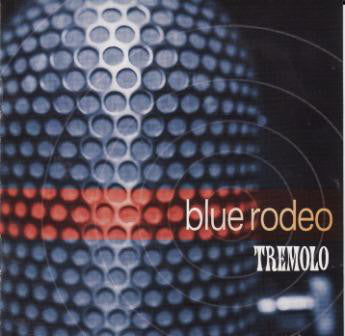 Blue Rodeo ‎– Tremolo (CD Album)