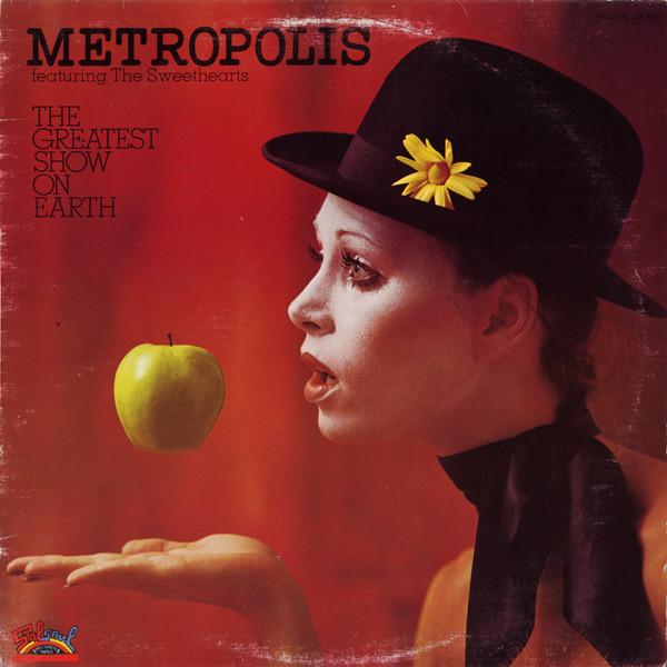 Metropolis - Featuring The Sweethearts ‎– The Greatest Show On Earth