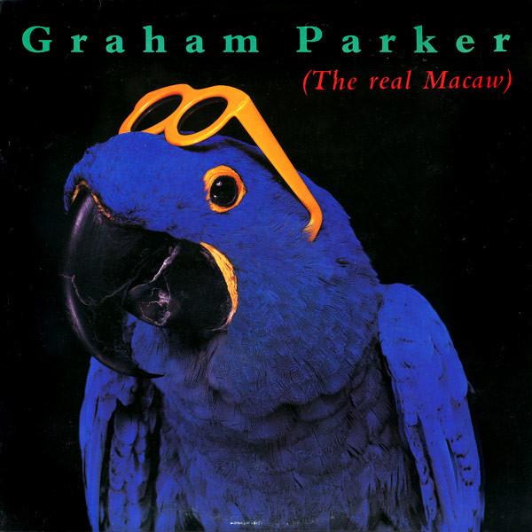 Graham Parker ‎– The Real Macaw