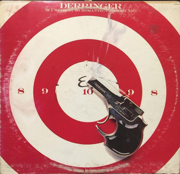 Derringer ‎– If I Weren't So Romantic, I'd Shoot You