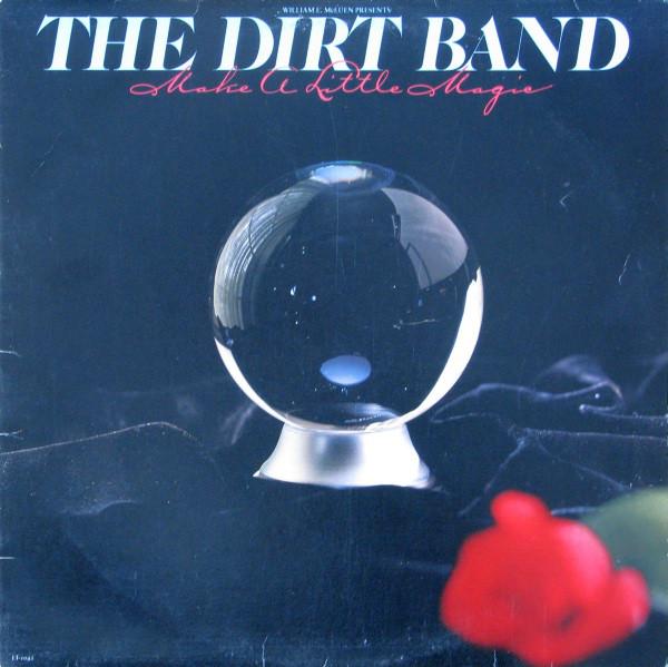 The Dirt Band ‎– Make A Little Magic