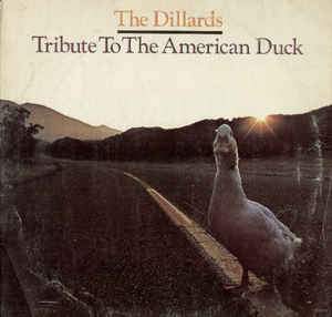 The Dillards ‎– Tribute To The American Duck