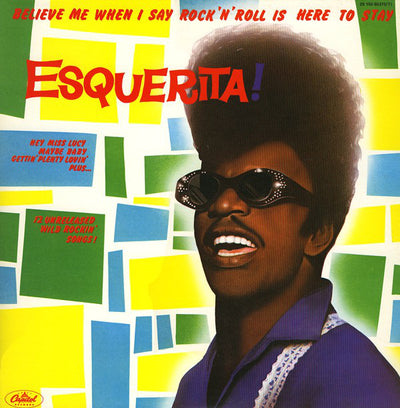 Esquerita – "Believe Me When I Say Rock'N'Roll Is Here To Stay"