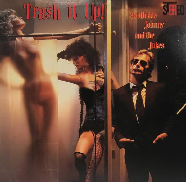 Southside Johnny & The Jukes ‎– Trash It Up