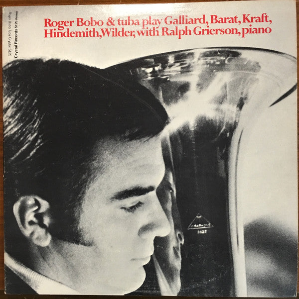 Roger Bobo With Ralph Grierson ‎– Roger Bobo & Tuba Play Galliard, Barat, Kraft, Hindemith, Wilder, With Ralph Grierson, Piano