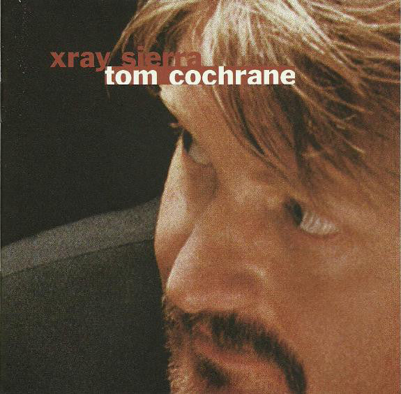 Tom Cochrane – Xray Sierra (CD ALBUM)