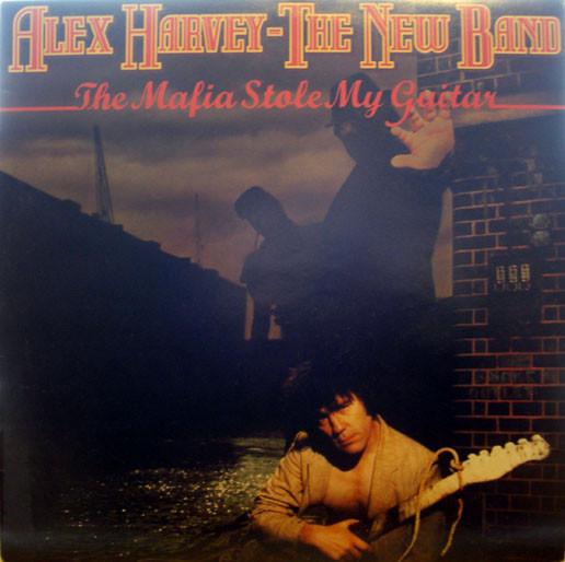 Alex Harvey - The New Band ‎– The Mafia Stole My Guitar
