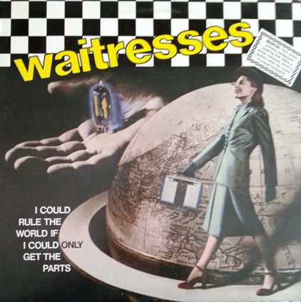 Waitresses  ‎– I Could Rule The World If I Could Only Get The Parts ( 12 " EP)