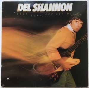 Del Shannon ‎– Drop Down And Get Me