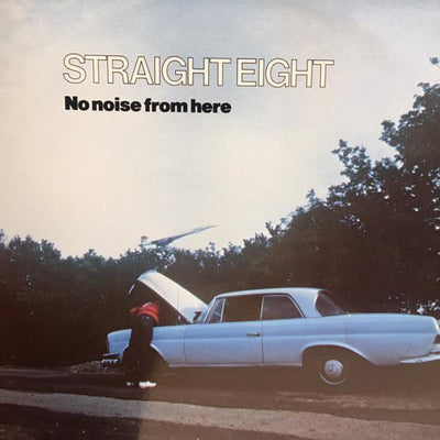 Straight Eight ‎– No Noise From Here