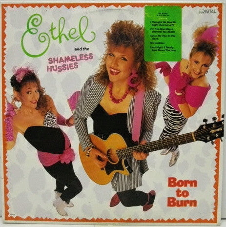 Ethel And The Shameless Hussies ‎– Born To Burn