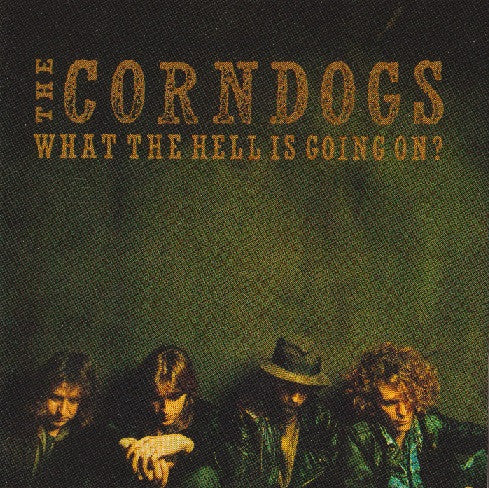 The Corndogs – What The Hell Is Going On (CD Album)