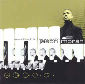 Jason Moran ‎– Soundtrack To Human Motion (NEW PRESSING)
