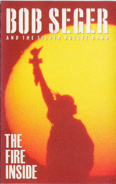 Bob Seger And The Silver Bullet Band – The Fire Inside (CASSETTE)