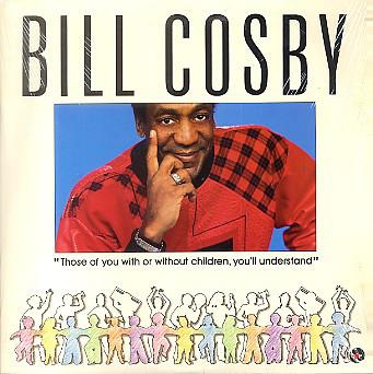 Bill Cosby ‎– Those Of You With Or Without Children, You'll Understand
